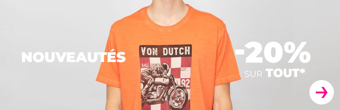 Von dutch -20% sur TOUT