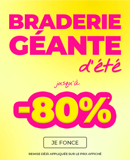 Braderie d'été jusqu'à -80%