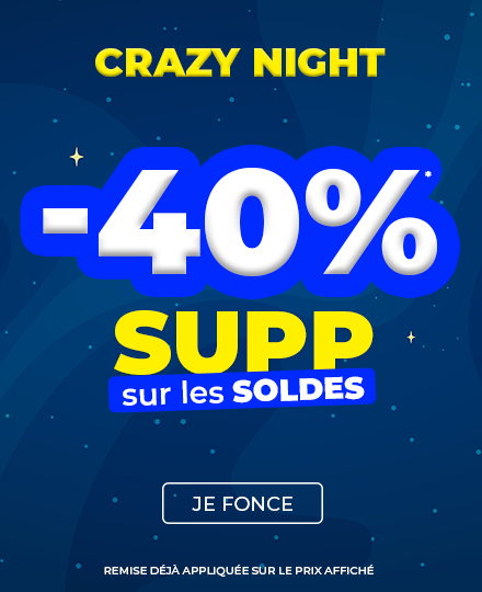 Crazy night -40% supp. sur les soldes*