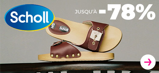Scholl jusqu'à -78%
